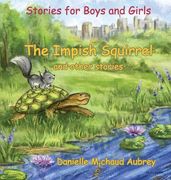 The Impish Squirrel and other stories: Stories for Boys and Girls (en Inglés)
