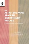 The Afro-Bolivian Spanish Determiner Phrase: A Microparametric Account (Theoretical Developments in Hispanic Lin) (en Inglés)