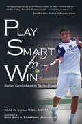 Play Smart To Win: Better Tactics Lead to Better Results (en Inglés)
