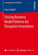 Seizing Business Model Patterns for Disruptive Innovations (Forschungsreihe der fh Münster)