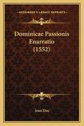 Dominicae Passionis Enarratio (1552) (in Latin)