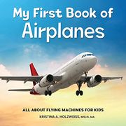 My First Book of Airplanes: All About Flying Machines for Kids 