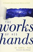 The Works of his Hands: A Scientist'S Journey From Atheism to Faith (en Inglés)