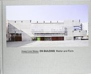 Josep Lluís Mateo: On Building: Matter and Form (en Inglés)