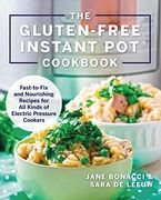 Gluten-Free Instant pot Cookbook: Fast to fix and Nurishing Recipes for all Kinds of Electric Pressure Cookers (en Inglés)