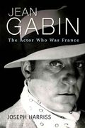 Jean Gabin: The Actor who was France (Screen Classics) (en Inglés)