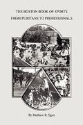 the boston book of sports -- from puritans to professionals (en Inglés)