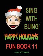 Sing with Bling: Happy Holidays Fun Book 11 (en Inglés)