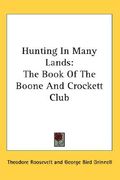 hunting in many lands: the book of the boone and crockett club (en Inglés)