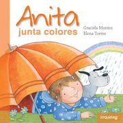 Anita Junta Colores - Montes Graciela - Alfaguara / Santillana