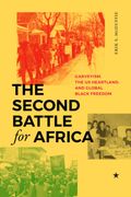 The Second Battle for Africa: Garveyism, the Us Heartland, and Global Black Freedom (en Inglés)