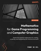Mathematics for Game Programming and Computer Graphics: Explore the essential mathematics for creating, rendering, and manipulating 3D virtual environ (en Inglés)