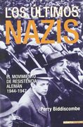 Ultimos nazis, los - el movimiento de resistencia Alemán (1944-1947) (Historia Inedita) (in Spanish)