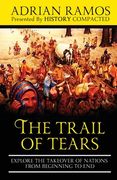 The Trail of Tears: Explore the Takeover of Nations from Beginning to End (en Inglés)