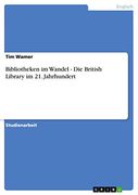 Bibliotheken im Wandel - die British Library im 21. Jahrhundert (in German)
