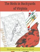 The Birds in Backyards of Virginia: Birdwatching Coloring Book (en Inglés)