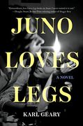 Juno Loves Legs: A Novel (en Inglés)