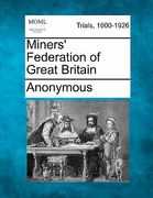 miners' federation of great britain (en Inglés)