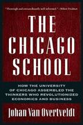 The Chicago School: How the University of Chicago Assembled the Thinkers Who Revolutionized Economics and Business (en Inglés)