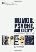 Humor, Psyche, and Society: A Socio-Semiotic Analysis (Series in Anthropology)