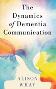 The Dynamics of Dementia Communication (en Inglés)