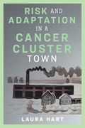 Risk and Adaptation in a Cancer Cluster Town (en Inglés)