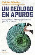 Un Geólogo en Apuros: Un Viaje a Través del Tiempo y Hacia lo más Profundo de la Tierra (Para Curiosos)