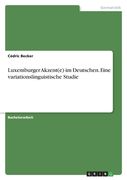 Luxemburger Akzent(e) im Deutschen. Eine variationslinguistische Studie (in German)