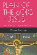PLAN OF THE gODS - JESUS: Life of Jesus - Extraterrestrial Twist (en Inglés)