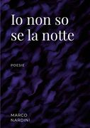 Io non so se la notte: poesie (en Italiano)