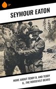 More About Teddy b. And Teddy g. , the Roosevelt Bears (en Inglés)