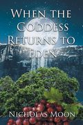 When the Goddess Returns to Eden (en Inglés)