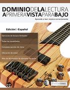 Dominio de la Lectura a Primera Vista Para Bajo: Aprende a Leer Música Correctamente (Leer Musica en Bajo)