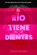 El rio Tiene Dientes