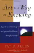 Art is a way of Knowing: A Guide to Self-Knowledge and Spiritual Fulfillment Through Creativity (en Inglés)