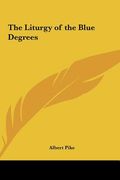 the liturgy of the blue degrees (en Inglés)