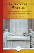 Transatlantic Battles: European Immigrant Communities in South America and the World Wars