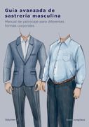 Guía avanzada de sastrería masculina: Manual de patronaje para diferentes formas corporales