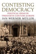 contesting democracy: political ideas in twentieth-century europe