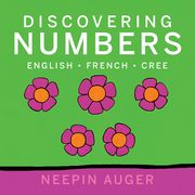 Discovering Numbers: English * French * Cree (en Inglés)