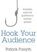 Hook Your Audience: Anecdotes, Quips and Quotations for Business Speakers (en Inglés)