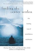 Finding the Center Within: The Healing way of Mindfulness Meditation (en Inglés)