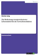 Zur Bedeutung Energiereduzierter Lebensmittel für die Gewichtsreduktion (en Alemán)