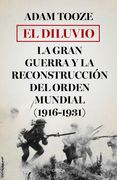 El Diluvio: La Gran Guerra y la Reconstruccion del Orden Mundial (1916-1931)