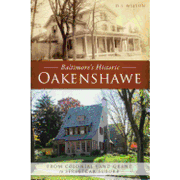 Baltimore's Historic Oakenshawe: From Colonial Land Grant to Streetcar Suburb (Brief History) (en Inglés)