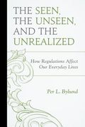 The Seen, the Unseen, and the Unrealized: How Regulations Affect Our Everyday Lives (en Inglés)