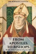 From Apostles to Bishops: A Study of the Development of Christendom (en Inglés)