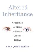 Altered Inheritance: Crispr and the Ethics of Human Genome Editing (en Inglés)