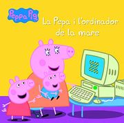 La Pepa I L'Ordinador De La Mare. La Porqueta Pepa. Primeres Lectures 15