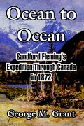 ocean to ocean: sandford fleming's expedition through canada in 1872